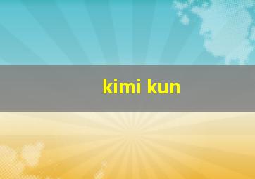 kimi kun